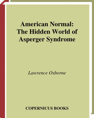 American Normal: The Hidden World of Asperger Syndrome book cover by Lawrence Osborne