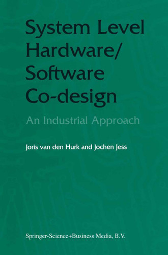System Level Hardware/Software Co-Design: An Industrial Approach book cover by Joris van den Hurk, Jochen A.G. Jess
