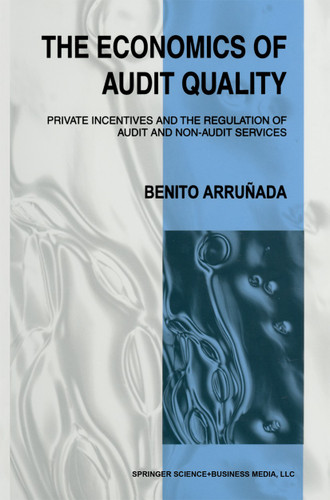 The Economics of Audit Quality: Private Incentives and the Regulation of Audit and Non-Audit Services book cover by Benito Arrunada