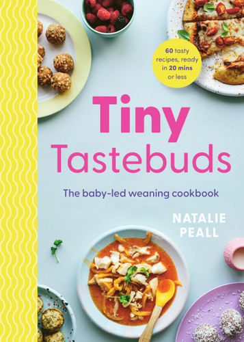 Tiny Tastebuds: A definitive guide to baby-led weaning for busy parents book cover by Natalie Peall