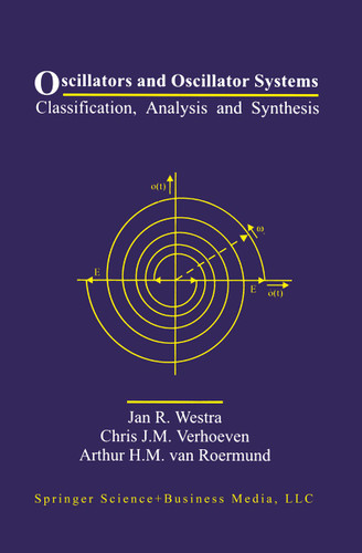 Oscillators and Oscillator Systems: Classification, Analysis and Synthesis book cover by Jan R. Westra, Chris J.M. Verhoeven, Arthur H.M. van Roermund