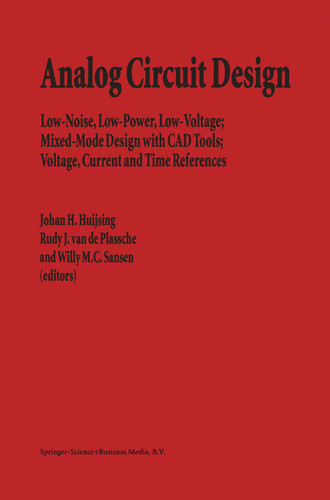 Analog Circuit Design: Low-Noise, Low-Power, Low-Voltage; Mixed-Mode Design with CAD Tools; Voltage, Current and Time References book cover by 