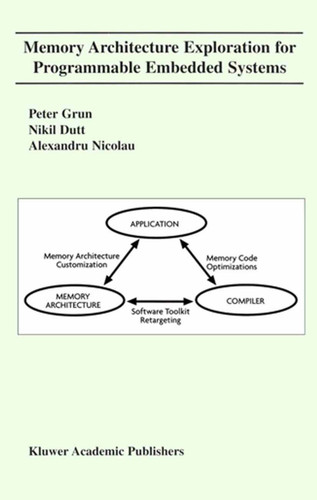 Memory Architecture Exploration for Programmable Embedded Systems book cover by Peter Grun, Nikil D. Dutt, Alexandru Nicolau