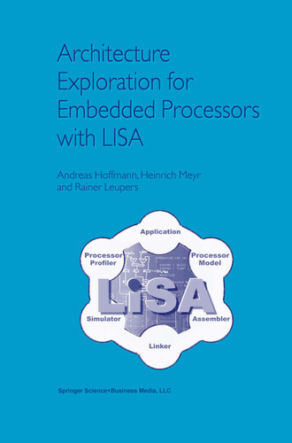 Architecture Exploration for Embedded Processors with LISA book cover by Andreas Hoffmann, Heinrich Meyr, Rainer Leupers