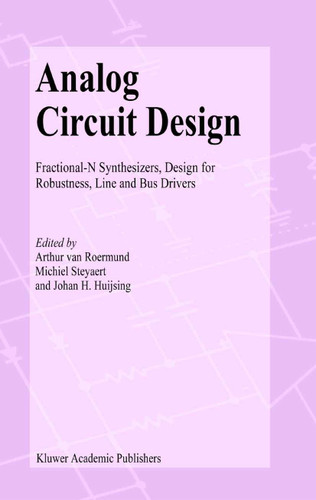 Analog Circuit Design: Fractional-N Synthesizers, Design for Robustness, Line and Bus Drivers book cover by 