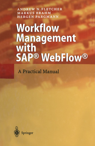 Workflow Management with SAP® WebFlow®: A Practical Manual book cover by Andrew N. Fletcher, Markus Brahm, Hergen Pargmann