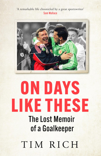 On Days Like These: The Lost Memoir of a Goalkeeper book cover by Tim Rich