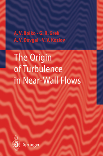 The Origin of Turbulence in Near-Wall Flows book cover by A.V. Boiko, Genrih R. Grek, A.V. Dovgal, Victor V. Kozlov
