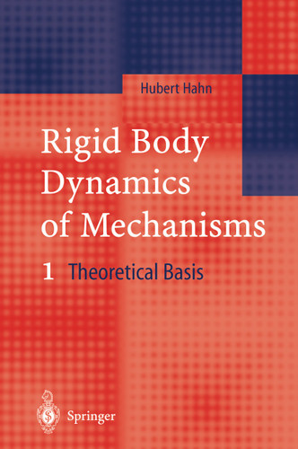 Rigid Body Dynamics of Mechanisms: 1 Theoretical Basis book cover by Hubert Hahn