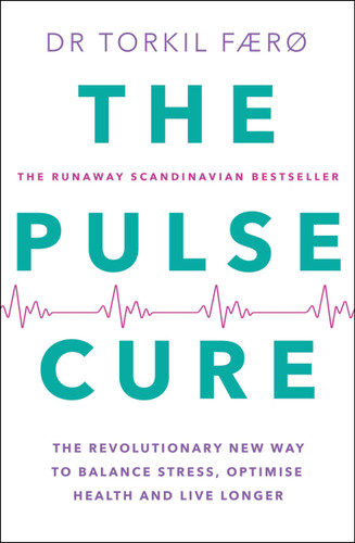 The Pulse Cure: The revolutionary new way to balance stress, optimise health and live longer book cover by Torkil Færø