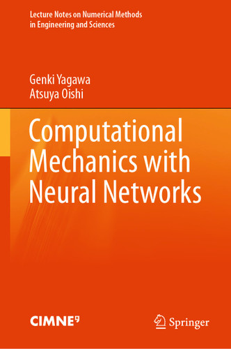 Computational Mechanics with Neural Networks (Lecture Notes on Numerical Methods in Engineering and Sciences) book cover by Genki Yagawa, Atsuya Oishi
