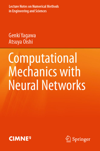 Computational Mechanics with Neural Networks (Lecture Notes on Numerical Methods in Engineering and Sciences) book cover by Genki Yagawa, Atsuya Oishi