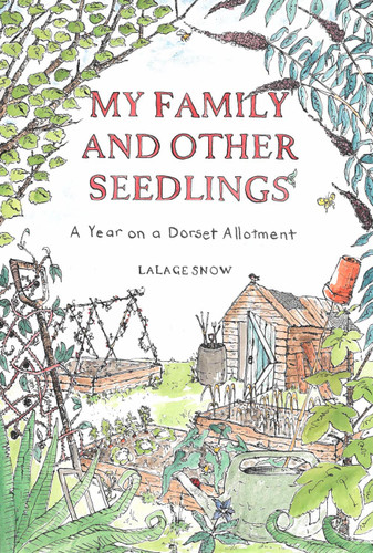 My Family and Other Seedlings: A Year on a Dorset Allotment book cover by Lalage Snow
