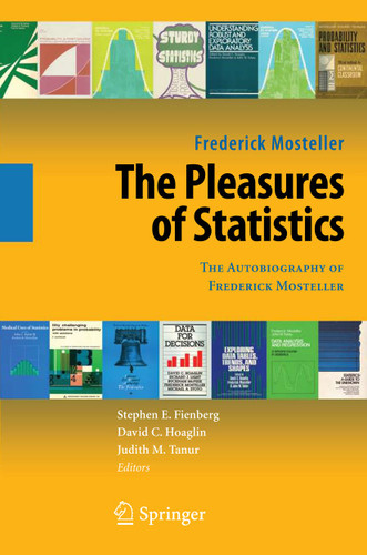 The Pleasures of Statistics: The Autobiography of Frederick Mosteller book cover by Frederick Mosteller