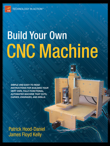 Build Your Own CNC Machine book cover by James Floyd Kelly, Patrick Hood-Daniel