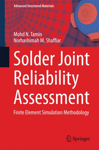 Solder Joint Reliability Assessment: Finite Element Simulation Methodology (Advanced Structured Materials #37) book cover by Mohd N. Tamin, Norhashimah M. Shaffiar