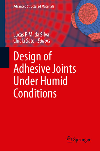 Design of Adhesive Joints Under Humid Conditions (Advanced Structured Materials #25) book cover by 
