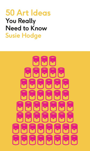 50 Art Ideas You Really Need to Know (50 Art Ideas You Really Need to Know) book cover by Susie Hodge