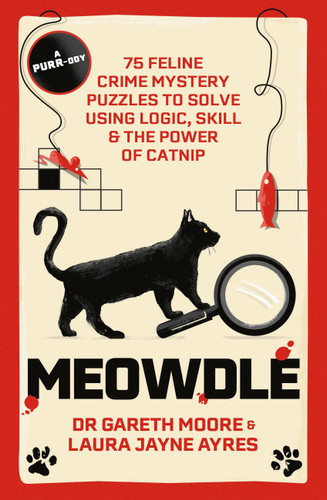 Meowdle: 75 Feline Crime Puzzles to Solve Using Logic, Skill and the Power of Catnip book cover by Laura Jayne Ayres, Dr. Gareth Moore