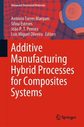 Additive Manufacturing Hybrid Processes for Composites Systems (Advanced Structured Materials #129) book cover by 