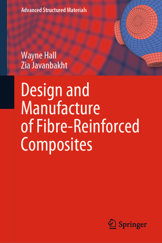 Design and Manufacture of Fibre-Reinforced Composites (Advanced Structured Materials #158) book cover by Wayne Hall, Zia Javanbakht