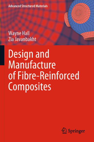 Design and Manufacture of Fibre-Reinforced Composites (Advanced Structured Materials #158) book cover by Wayne Hall, Zia Javanbakht