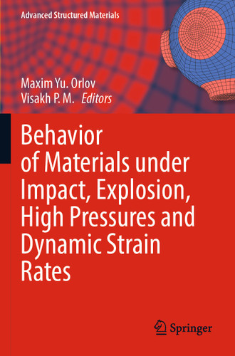 Behavior of Materials under Impact, Explosion, High Pressures and Dynamic Strain Rates (Advanced Structured Materials #176) book cover by 