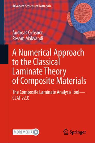 A Numerical Approach to the Classical Laminate Theory of Composite Materials: The Composite Laminate Analysis Tool—CLAT v2.0 (Advanced Structured Materials #189) book cover by Andreas Öchsner, Resam Makvandi