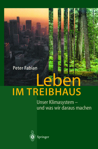 Leben im Treibhaus: Unser Klimasystem — und was wir daraus machen book cover by Peter Fabian