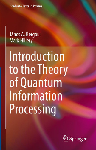 Introduction to the Theory of Quantum Information Processing (Graduate Texts in Physics) book cover by János A. Bergou, Mark Hillery