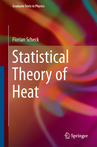Statistical Theory of Heat (Graduate Texts in Physics) book cover by Florian Scheck