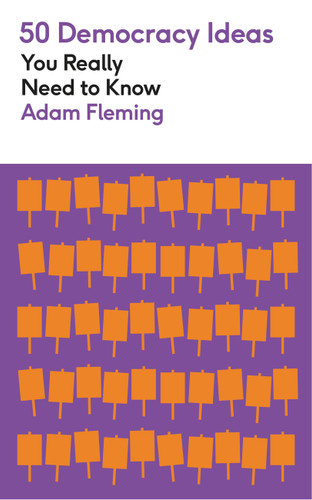 50 Democracy Ideas You Really Need to Know (50 Democracy Ideas You Really Need to Know) book cover by Adam Fleming