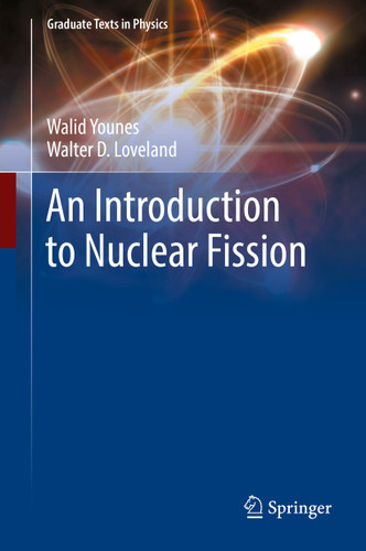 An Introduction to Nuclear Fission (Graduate Texts in Physics) book cover by Walid Younes, Walter D. Loveland