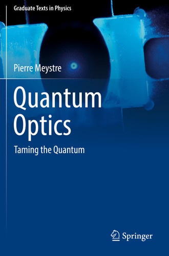 Quantum Optics: Taming the Quantum (Graduate Texts in Physics) book cover by Pierre Meystre