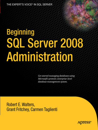 Beginning SQL Server 2008 Administration book cover by Robert Walters, Grant Fritchey, Carmen Taglienti