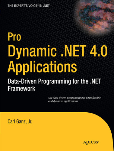 Pro Dynamic .NET 4.0 Applications: Data-Driven Programming for the .NET Framework book cover by Carl Ganz