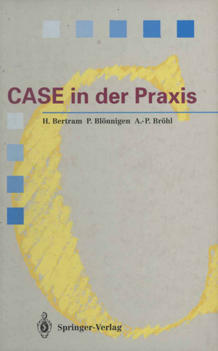 CASE in der Praxis: Softwareentwicklungsumgebungen für Informationssysteme (Springer Compass) book cover by Horst Bertram, Peter Blönnigen, Adolf-Peter Bröhl
