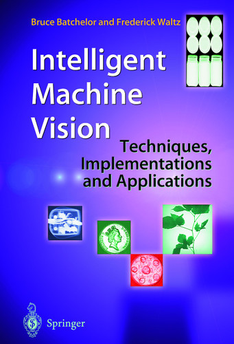 Intelligent Machine Vision: Techniques, Implementations and Applications book cover by Bruce Batchelor, Frederick Waltz