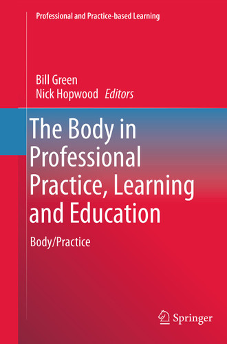 The Body in Professional Practice, Learning and Education: Body/Practice (Professional and Practice-based Learning #11) book cover by 