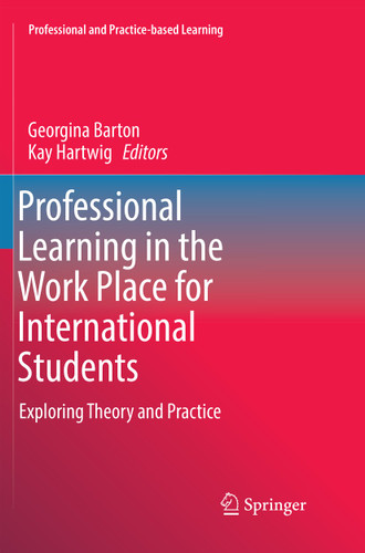 Professional Learning in the Work Place for International Students: Exploring Theory and Practice (Professional and Practice-based Learning #19) book cover by 