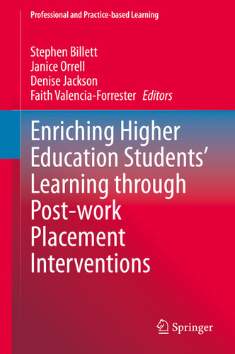 Enriching Higher Education Students' Learning through Post-work Placement Interventions (Professional and Practice-based Learning #28) book cover by 