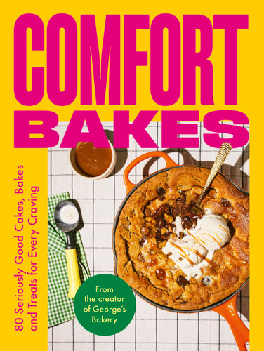 Comfort Bakes: 80 Seriously Good Cakes, Bakes and Treats for Every Craving book cover by George Hepher