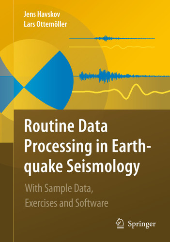 Routine Data Processing in Earthquake Seismology: With Sample Data, Exercises and Software book cover by Jens Havskov, Lars Ottemoller