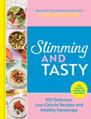 Slimming and Tasty: 100 Delicious, Low-Calorie Recipes and Healthy Fakeaways book cover by Latoyah Egerton