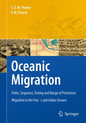 Oceanic Migration: Paths, Sequence, Timing and Range of Prehistoric Migration in the Pacific and Indian Oceans book cover by Charles E.M. Pearce, F. M. Pearce