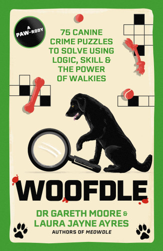 Woofdle: 75 Canine Crime Puzzles to Solve Using Logic, Skill & the Power of Walkies book cover by Laura Jayne Ayres, Dr. Gareth Moore
