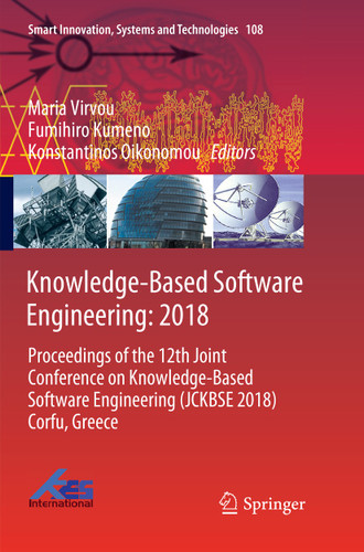 Knowledge-Based Software Engineering: 2018: Proceedings of the 12th Joint Conference on Knowledge-Based Software Engineering (JCKBSE 2018) Corfu, Greece (Smart Innovation, Systems and Technologies #108) book cover by 