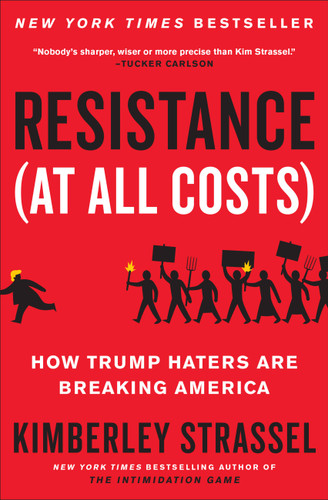 Resistance (At All Costs): How Trump Haters Are Breaking America book cover by Kimberley Strassel