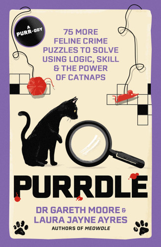 Purrdle: 75 More Feline Crime Puzzles to Solve Using Logic, Skill & the Power of Catnaps book cover by Dr. Gareth Moore, Laura Jayne Ayres