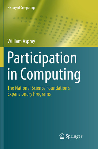 Participation in Computing: The National Science Foundation’s Expansionary Programs (History of Computing) book cover by William Aspray